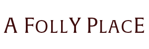 A Folly Place